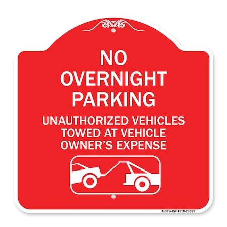 Signmission No Overnight Parking Unauthorized Vehicles Towed, Red & White Alum Sign, 18" x 18", RW-1818-23829 A-DES-RW-1818-23829